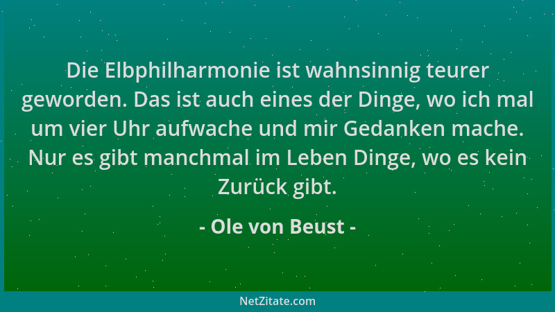 Ole von Beust - Die Elbphilharmonie ist wahnsinnig teurer geworden. Das ist auch eines der Dinge, wo ich mal um vier Uhr au...
