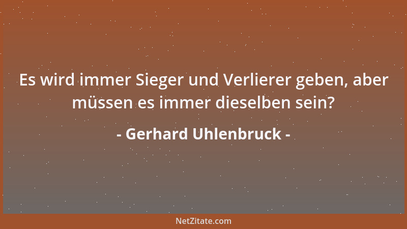 Gerhard Uhlenbruck - Es wird immer Sieger und Verlierer geben, aber müssen es immer dieselben sein?...