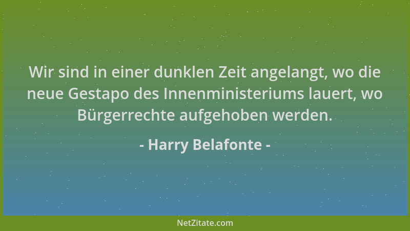 Harry Belafonte - Wir sind in einer dunklen Zeit angelangt, wo die neue Gestapo des Innenministeriums lauert, wo Bürgerrech...