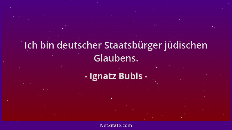 Ignatz Bubis - Ich bin deutscher Staatsbürger jüdischen Glaubens....