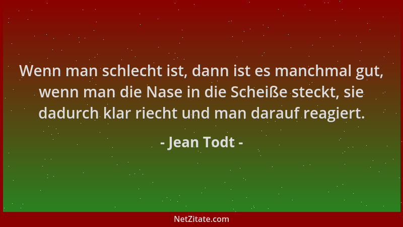 Jean Todt - Wenn man schlecht ist, dann ist es manchmal gut, wenn man die Nase in die Scheiße steckt, sie dadurch klar riec...