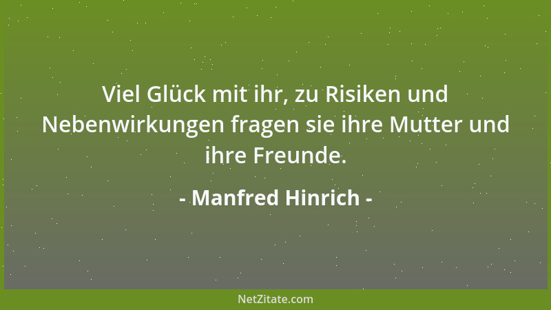 Manfred Hinrich - Viel Glück mit ihr, zu Risiken und Nebenwirkungen fragen sie ihre Mutter und ihre Freunde....
