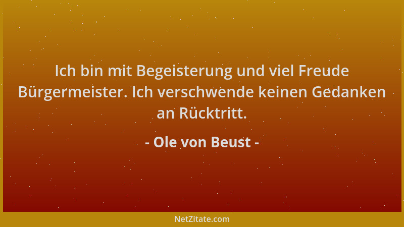 Ole von Beust - Ich bin mit Begeisterung und viel Freude Bürgermeister. Ich verschwende keinen Gedanken an Rücktritt....