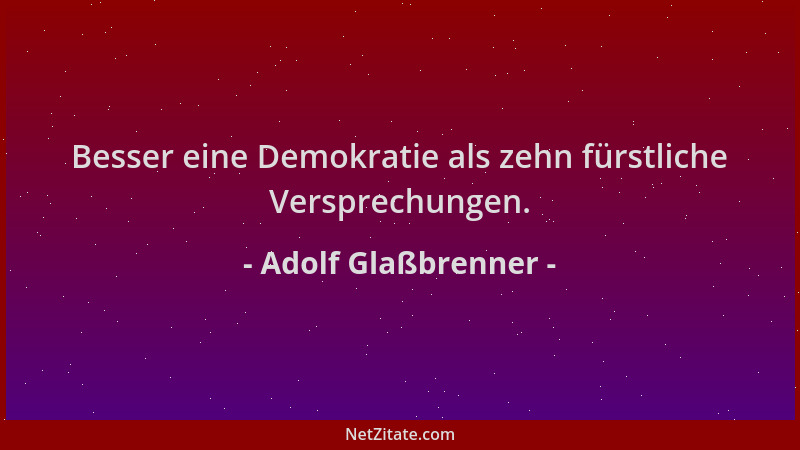 Adolf Glaßbrenner - Besser eine Demokratie als zehn fürstliche Versprechungen....