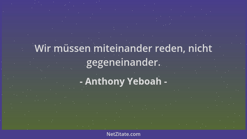 Anthony Yeboah - Wir müssen miteinander reden, nicht gegeneinander....