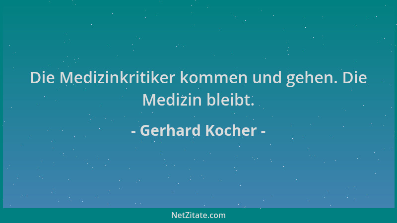 Gerhard Kocher - Die Medizinkritiker kommen und gehen. Die Medizin bleibt....