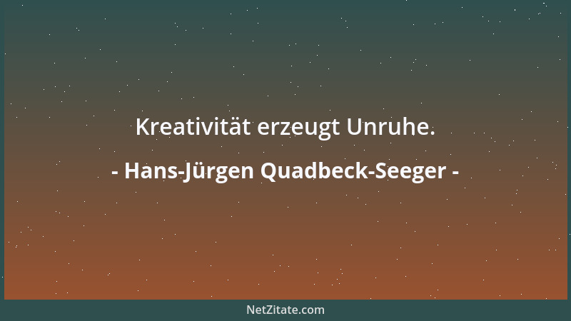 Hans-Jürgen Quadbeck-Seeger - Kreativität erzeugt Unruhe....