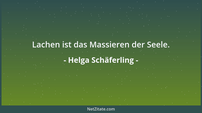 Helga Schäferling - Lachen ist das Massieren der Seele....