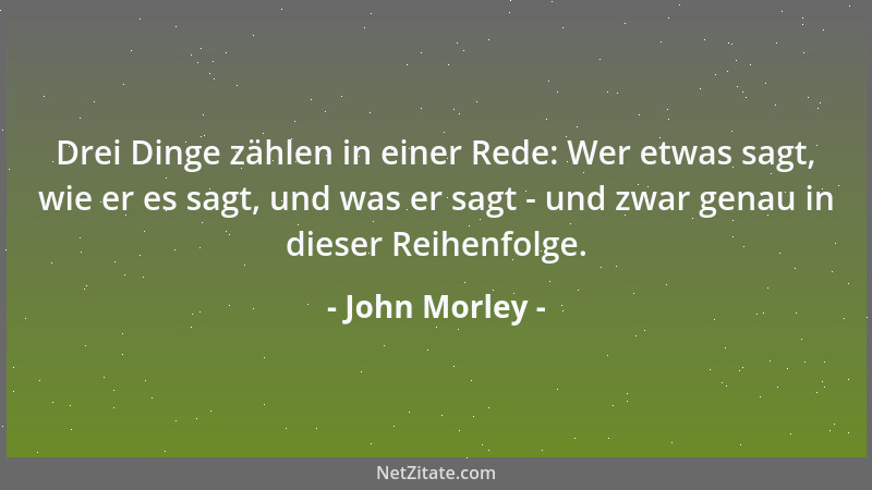 John Morley - Das richtige Gedächtnis für einen Politiker ist eines, das ihm sagt, woran er sich zu erinnern und was er zu...