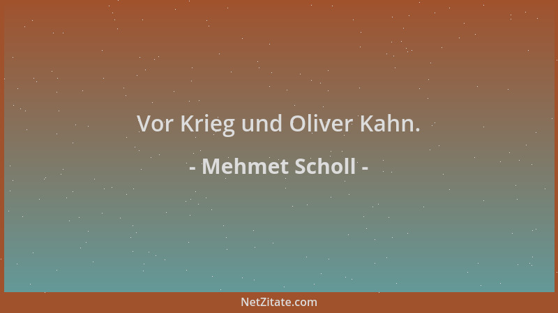 Mehmet Scholl - Vor Krieg und Oliver Kahn....