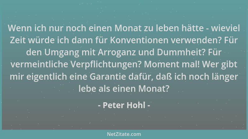 Peter Hohl - Wenn ich nur noch einen Monat zu leben hätte - wieviel Zeit würde ich dann für Konventionen verwenden? Für den...