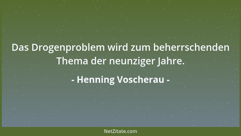 Henning Voscherau - Das Drogenproblem wird zum beherrschenden Thema der neunziger Jahre....