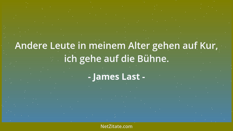 James Last - Andere Leute in meinem Alter gehen auf Kur, ich gehe auf die Bühne....