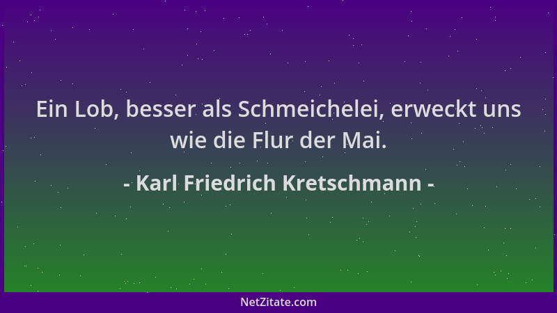 Karl Friedrich Kretschmann - Ein Lob, besser als Schmeichelei, erweckt uns wie die Flur der Mai....