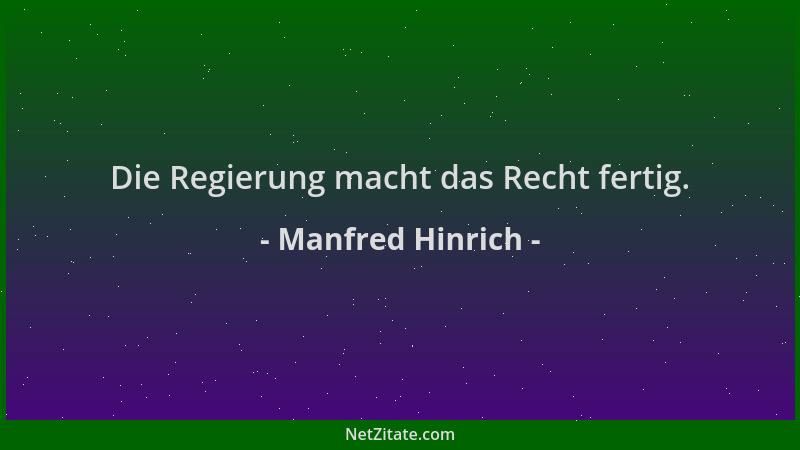 Manfred Hinrich - Die Regierung macht das Recht fertig....