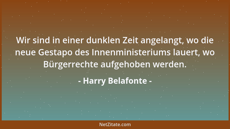 Harry Belafonte - Wir sind in einer dunklen Zeit angelangt, wo die neue Gestapo des Innenministeriums lauert, wo Bürgerrech...