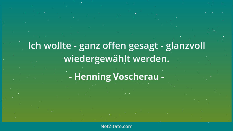Henning Voscherau - Ich wollte - ganz offen gesagt - glanzvoll wiedergewählt werden....