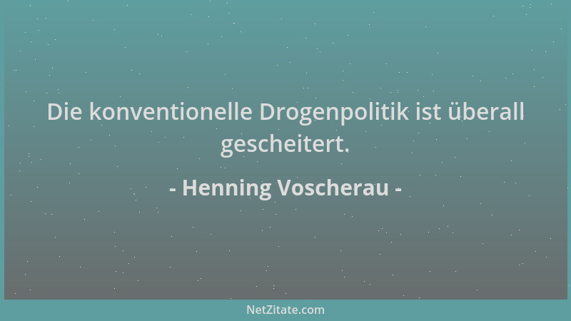 Henning Voscherau - Die konventionelle Drogenpolitik ist überall gescheitert....