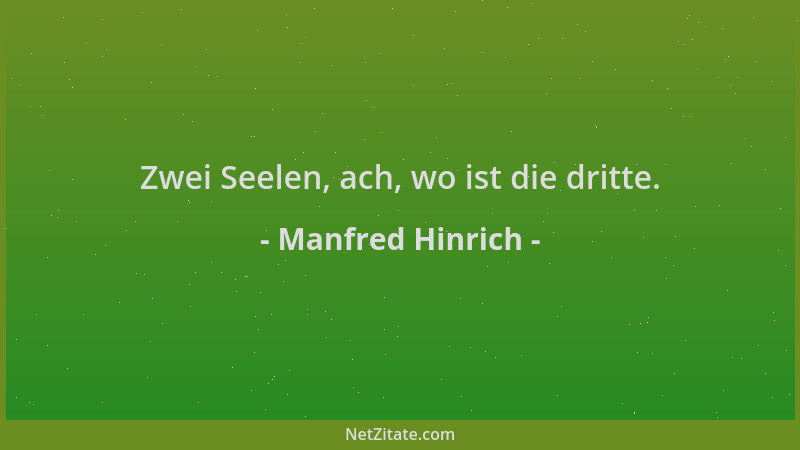 Manfred Hinrich - Zwei Seelen, ach, wo ist die dritte....