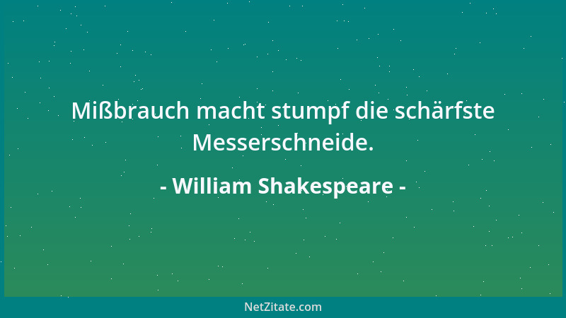 William Shakespeare - Der Wein steigt in das Gehirn, macht es sinnig, schnell und erfinderisch, voll von feurigen und schön...