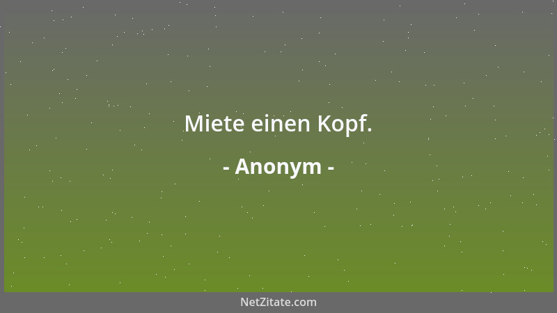 Anonym - Miete einen Kopf....