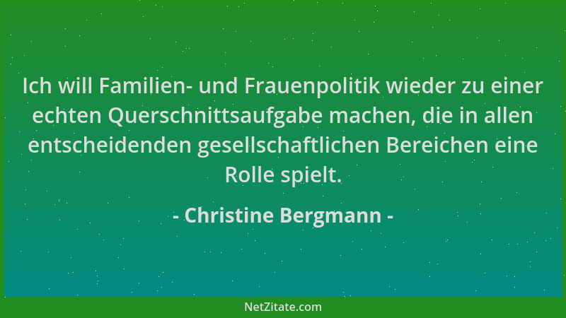 Christine Bergmann - Ich will Familien- und Frauenpolitik wieder zu einer echten Querschnittsaufgabe machen, die in allen e...
