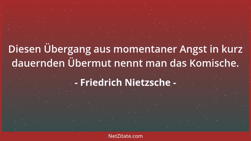 Friedrich Nietzsche - Die Ehrfurcht vor Gott ist die Ehrfurcht vor dem Zusammenhang aller Dinge und Überzeugung von höheren...