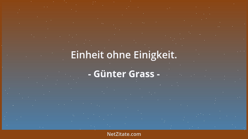 Günter Grass - Einheit ohne Einigkeit....