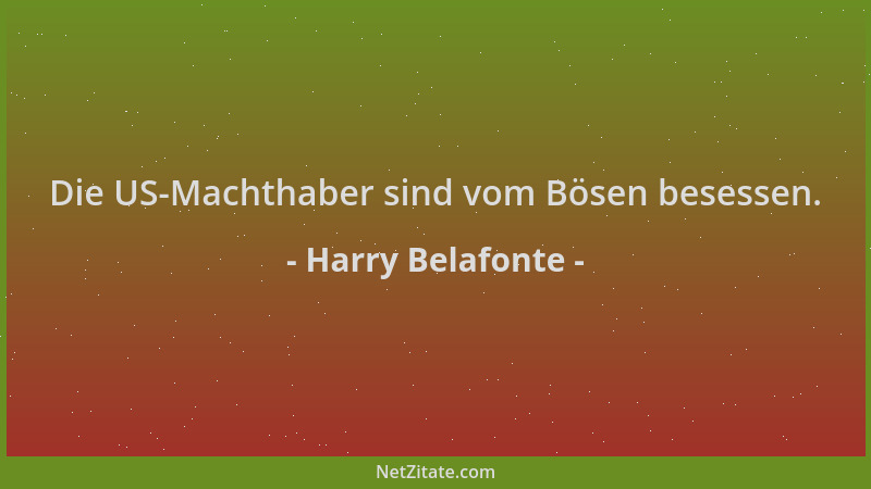 Harry Belafonte - Die US-Machthaber sind vom Bösen besessen....