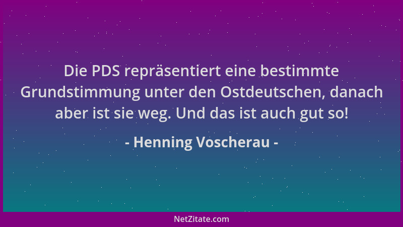 Henning Voscherau - Die PDS repräsentiert eine bestimmte Grundstimmung unter den Ostdeutschen, danach aber ist sie weg. Und...