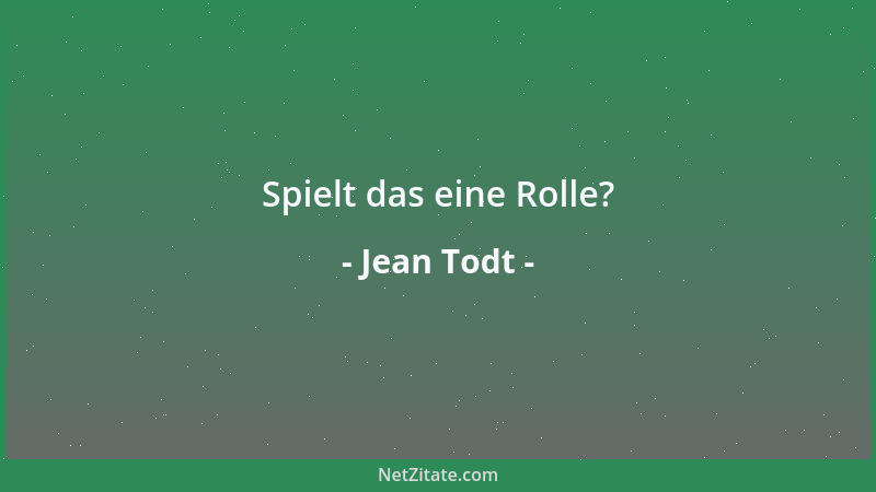 Jean Todt - Spielt das eine Rolle?...