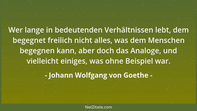 Johann Wolfgang von Goethe - Sollten zufällige Ereignisse einen Zusammenhang haben? Und das, was wir Schicksal nennen, soll...