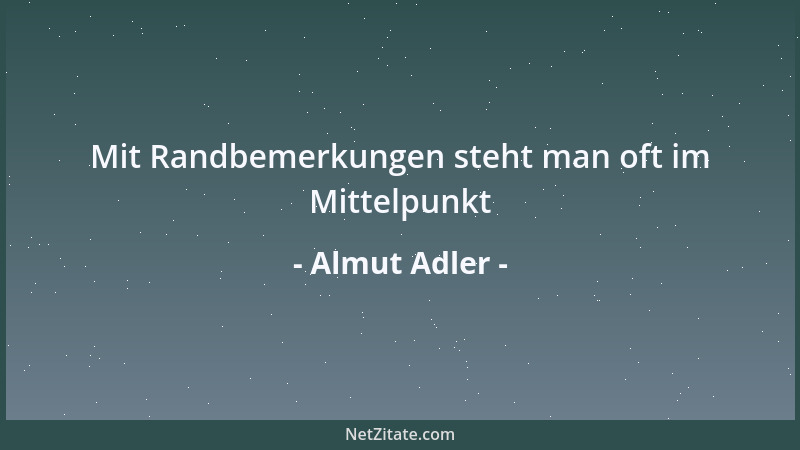 Almut Adler - Mit Randbemerkungen steht man oft im Mittelpunkt...