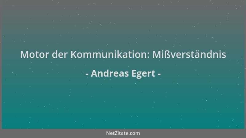 Andreas Egert - Motor der Kommunikation: Mißverständnis...