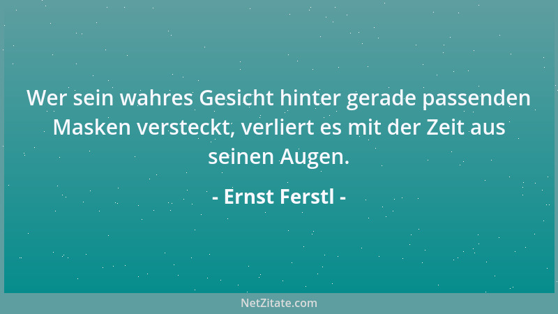 Ernst Ferstl - Wer sein wahres Gesicht hinter gerade passenden Masken versteckt, verliert es mit der Zeit aus seinen Augen....