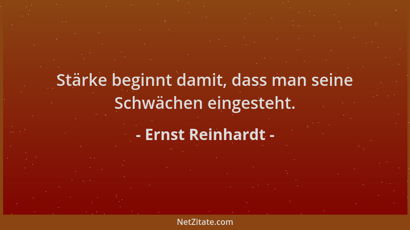Ernst Reinhardt - Stärke beginnt damit, dass man seine Schwächen eingesteht....