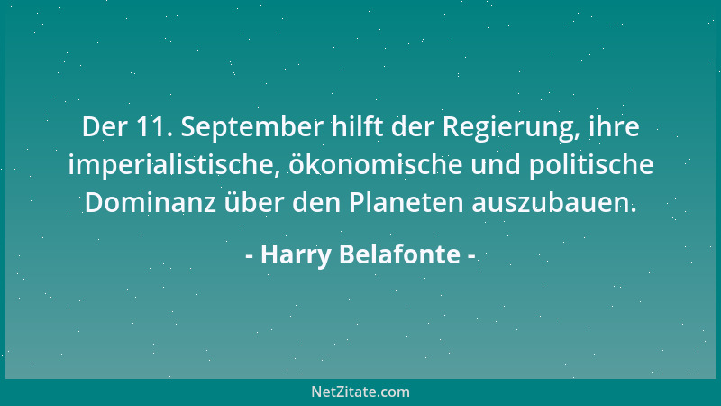 Harry Belafonte - Der 11. September hilft der Regierung, ihre imperialistische, ökonomische und politische Dominanz über de...