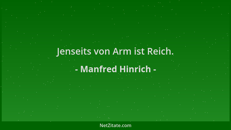 Manfred Hinrich - Jenseits von Arm ist Reich....