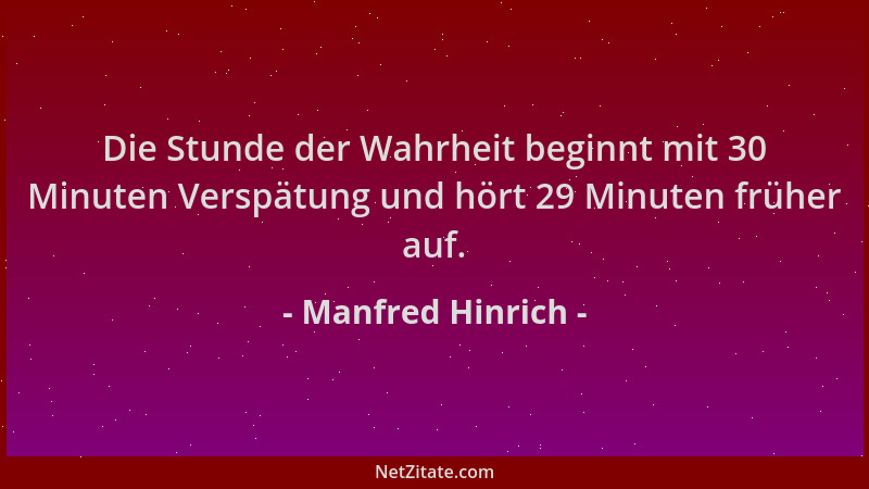 Manfred Hinrich - Die Stunde der Wahrheit beginnt mit 30 Minuten Verspätung und hört 29 Minuten früher auf....