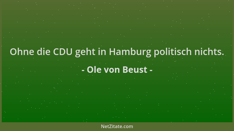 Ole von Beust - Ohne die CDU geht in Hamburg politisch nichts....