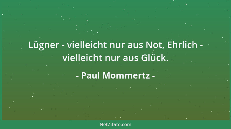 Paul Mommertz - Lügner - vielleicht nur aus Not, Ehrlich - vielleicht nur aus Glück....