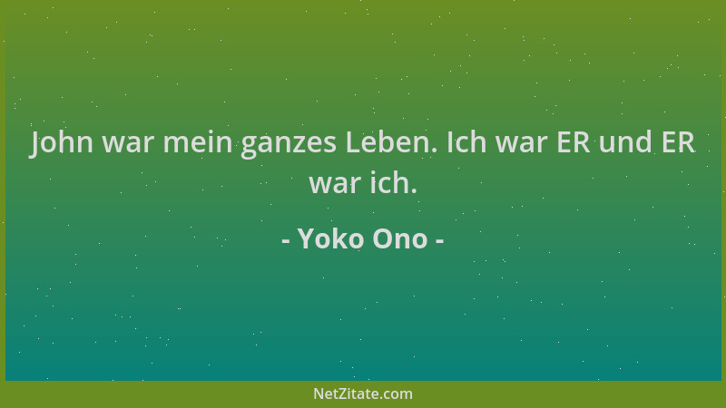 Yoko Ono - John war mein ganzes Leben. Ich war ER und ER war ich....