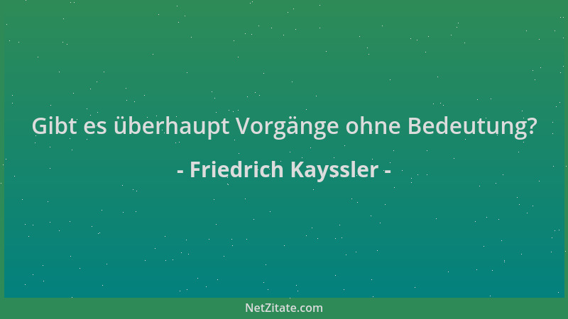 Friedrich Kayssler - Gibt es überhaupt Vorgänge ohne Bedeutung?...