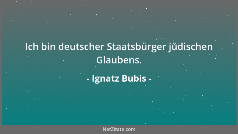 Ignatz Bubis - Ich bin deutscher Staatsbürger jüdischen Glaubens....