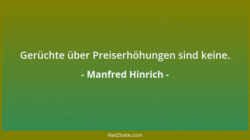 Manfred Hinrich - Gerüchte über Preiserhöhungen sind keine....