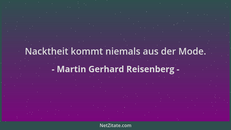 Martin Gerhard Reisenberg - Nacktheit kommt niemals aus der Mode....