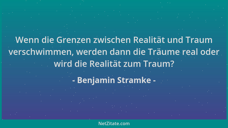 Benjamin Stramke - Wenn die Grenzen zwischen Realität und Traum verschwimmen, werden dann die Träume real oder wird die Rea...