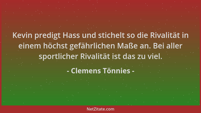 Clemens Tönnies - Kevin predigt Hass und stichelt so die Rivalität in einem höchst gefährlichen Maße an. Bei aller sportlic...