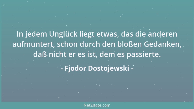 Fjodor Dostojewski - Wer den Mut hat, sich zu töten, der ist hinter den Schwindel gekommen....