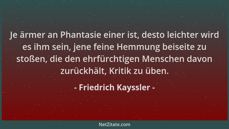 Friedrich Kayssler - Je ärmer an Phantasie einer ist, desto leichter wird es ihm sein, jene feine Hemmung beiseite zu stoße...